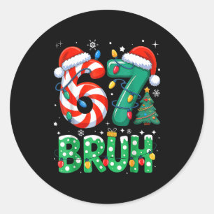 67 Six Seven Bruh Funny Christmas 6 7 Meme Men Wom Classic Round Sticker