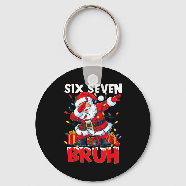 67 Six Seven Bruh Funny Christmas 6 7 Meme Men Wom Keychain (Front)