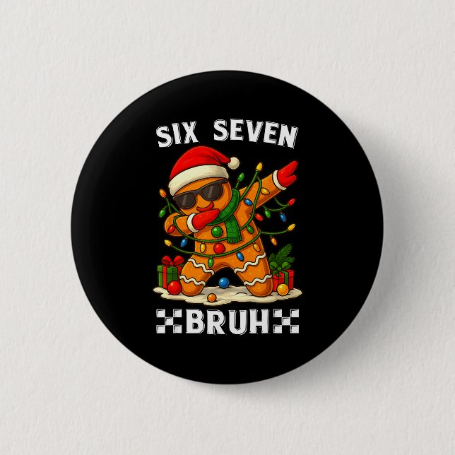 67 Six Seven Bruh Funny Christmas Dabbing Gingerbr 2 Inch Round Button (Front)