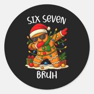 67 Six Seven Bruh Funny Christmas Dabbing Gingerbr Classic Round Sticker