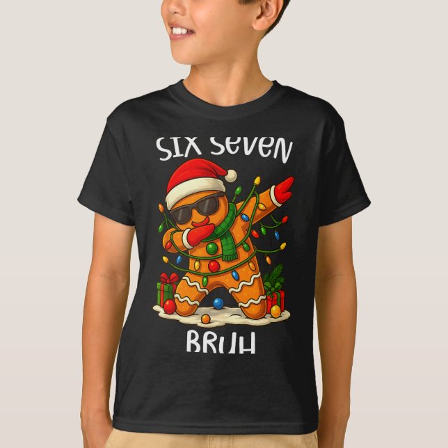 67 Six Seven Bruh Funny Christmas Dabbing Gingerbr T-Shirt (Front)