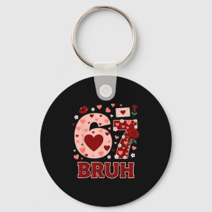67 Six Seven Bruh Funny Valentine 6 7 Meme Boys Gi Keychain