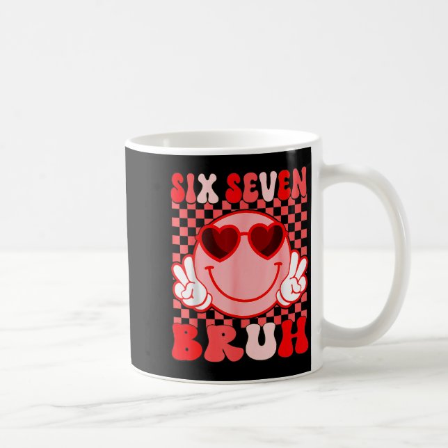 67 Six Seven Bruh Funny Valentine 6 7 Meme Kids Gi Coffee Mug (Right)