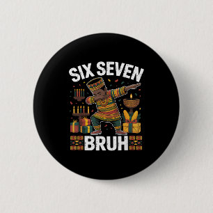 67 Six Seven Bruh Kwanzaa Dabbing 6 7 Meme Funny C 2 Inch Round Button