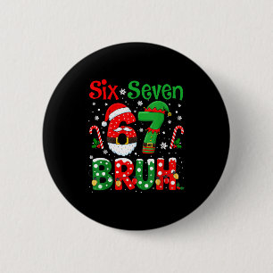 67 Six Seven Burh Funny Christmas 6 7 Meme Men Wom 2 Inch Round Button