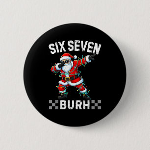 67 Six Seven Burh Funny Christmas 6 7 Meme Men Wom 2 Inch Round Button