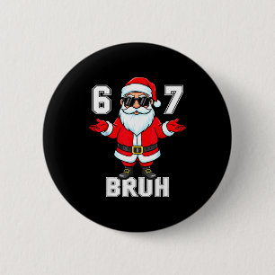 67 Six Seven Burh Funny Christmas 6 7 Meme Men Wom 2 Inch Round Button