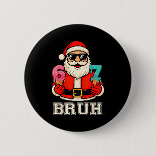 67 Six Seven Burh Funny Christmas 6 7 Meme Men Wom 2 Inch Round Button