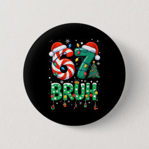 67 Six Seven Burh Funny Christmas 6 7 Meme Men Wom 2 Inch Round Button