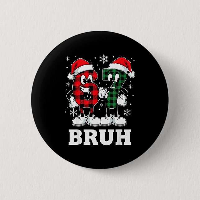 67 Six Seven Christmas Bruh Funny Italian Brainrot 2 Inch Round Button (Front)