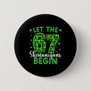 67 Six Seven Let The Shenanigans Begin For Kids Me 2 Inch Round Button