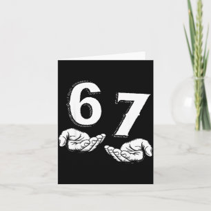 67 Six Seven Meme Gen Alpha Slang 6 7 Hands Funny Card