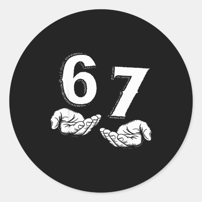 67 Six Seven Meme Gen Alpha Slang 6 7 Hands Funny  Classic Round Sticker (Front)