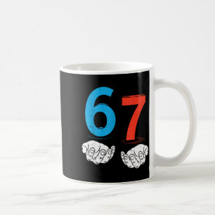 67 Six Seven Meme Gen Alpha Slang 6 7 Hands Funny  Coffee Mug
