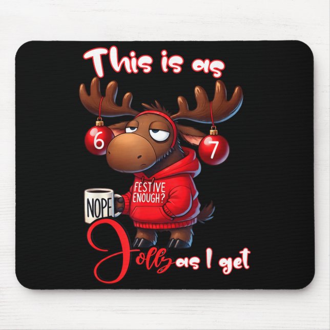 67 Six Seven Meme Moose This Is As Jolly As I Get  Mouse Pad (Front)