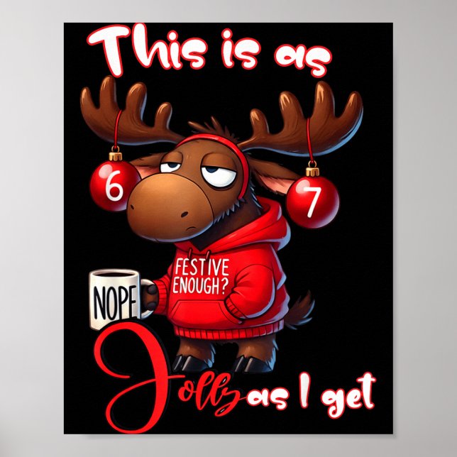 67 Six Seven Meme Moose This Is As Jolly As I Get  Poster (Front)