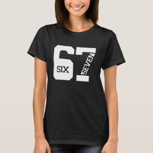 67 Six Seven Number Funny Meme Saying 6 7 Men Wome T-Shirt