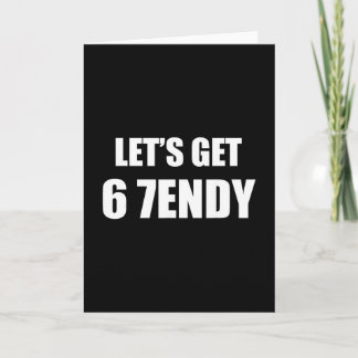 67 Six Seven Sendy 6 7endy Let's Get Sendy 67 Meme Card