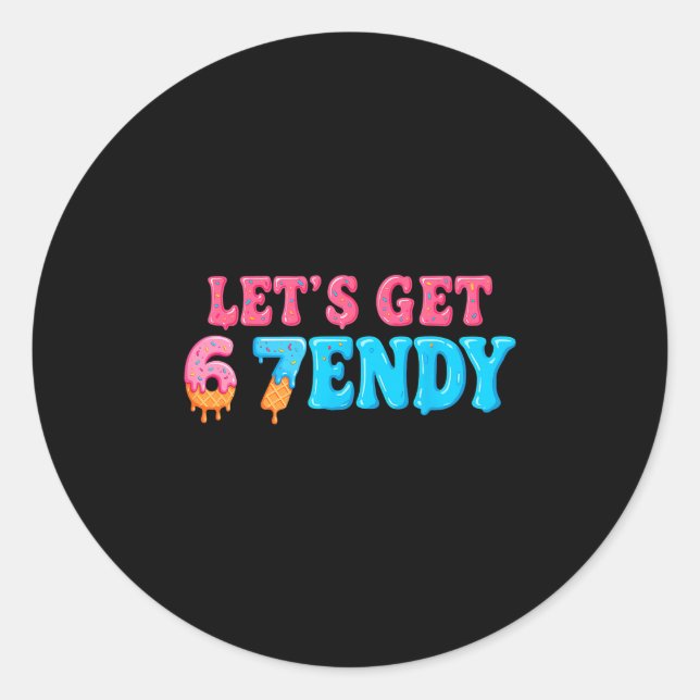 67 Six Seven Sendy 6 7endy Let's Get Sendy 67 Meme Classic Round Sticker (Front)
