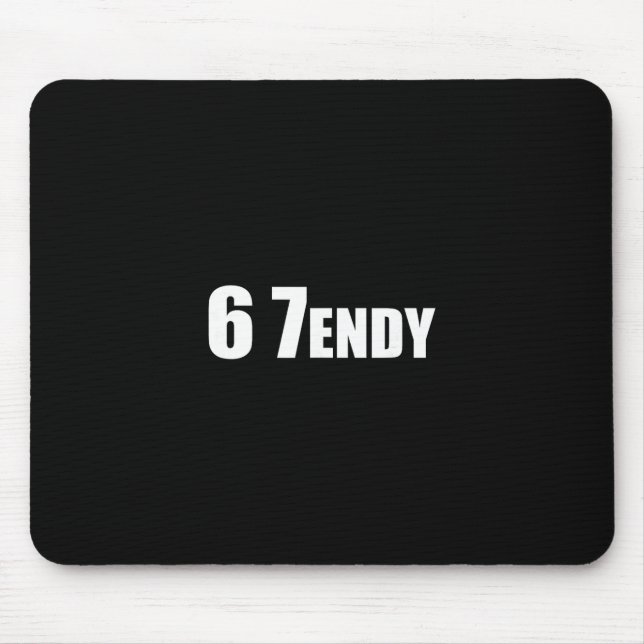 67 Six Seven Sendy 6 7endy Let's Get Sendy 67 Meme Mouse Pad (Front)