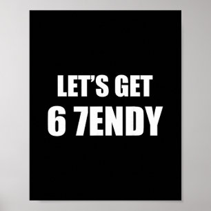 67 Six Seven Sendy 6 7endy Let's Get Sendy 67 Meme Poster