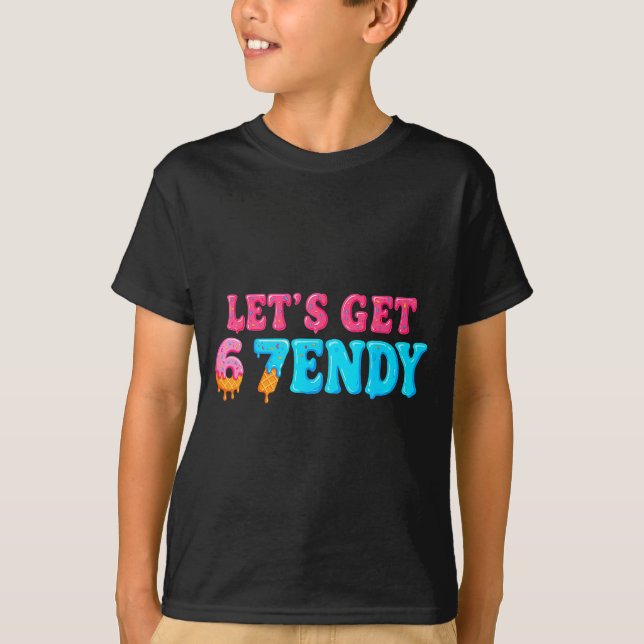 67 Six Seven Sendy 6 7endy Let's Get Sendy 67 Meme T-Shirt (Front)