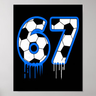 67 Soccer 6 7 Boys Girls Six Seven Kids Poster