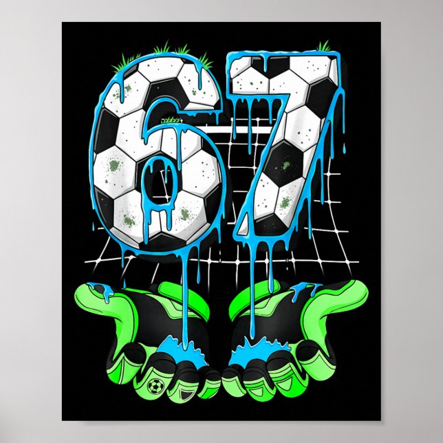 67 Soccer Funny Six Seven Gen Alpha Meme Drip 6_7  Poster (Front)