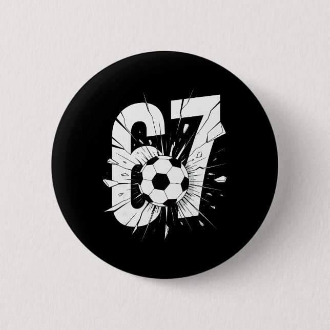67 Soccer Six Seven 6 7 Meme 67 _2  2 Inch Round Button (Front)