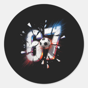 67 Soccer Six Seven 6 7 Meme 67 Classic Round Sticker