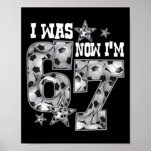 67 Soccer Six Seven Meme 7 Year Old Birthday Was 6 Poster
