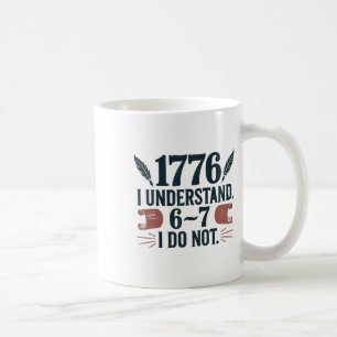 67 Social Studies Teacher 1776 I Understand 6 7 I  Coffee Mug