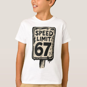 67 Speed Limit Sign Gen Alpha 67 Meme  T-Shirt