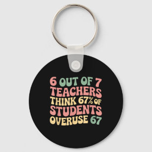 67 Teacher 6 7 Overuse Six Seven Meme Funny  Keychain