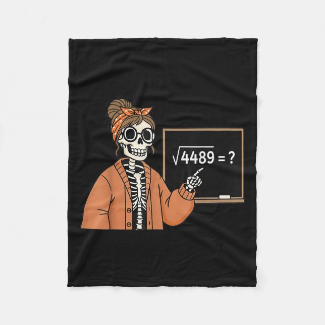 67 Teacher Skeleton Halloween Square Root 4489 Mes Fleece Blanket (Front)