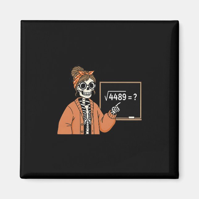 67 Teacher Skeleton Halloween Square Root 4489 Mes Magnet (Front)
