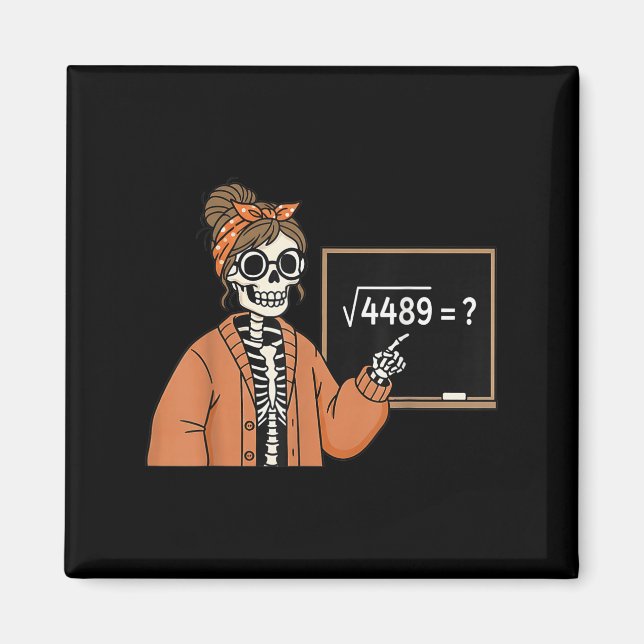 67 Teacher Skeleton Halloween Square Root 4489 Mes Magnet (Front)