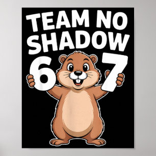 67 Team No Shadow Groundhog Day 6-7 Meme Kids Boys Poster