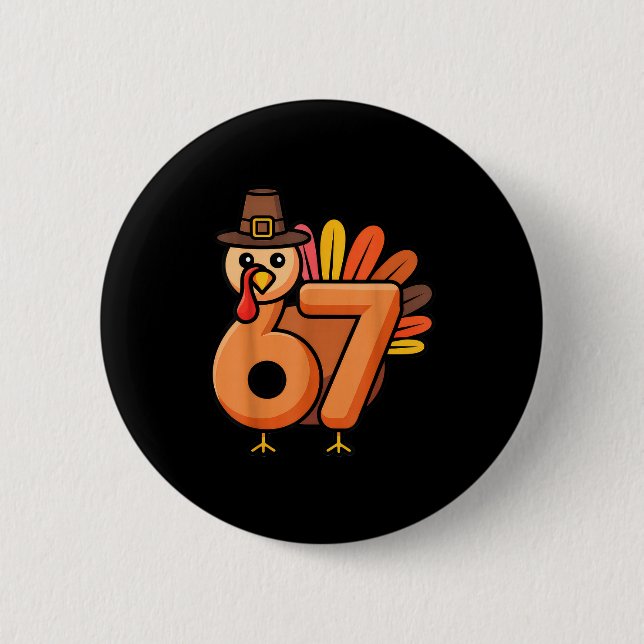 67 Thanksgiving 6 7 Turkey Six Seven  2 Inch Round Button (Front)