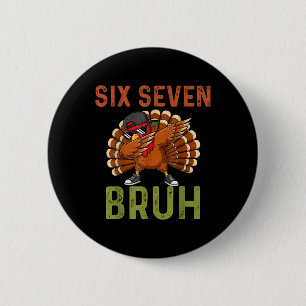67 Thanksgiving Funny Six Seven Meme Turkey Kids B 2 Inch Round Button