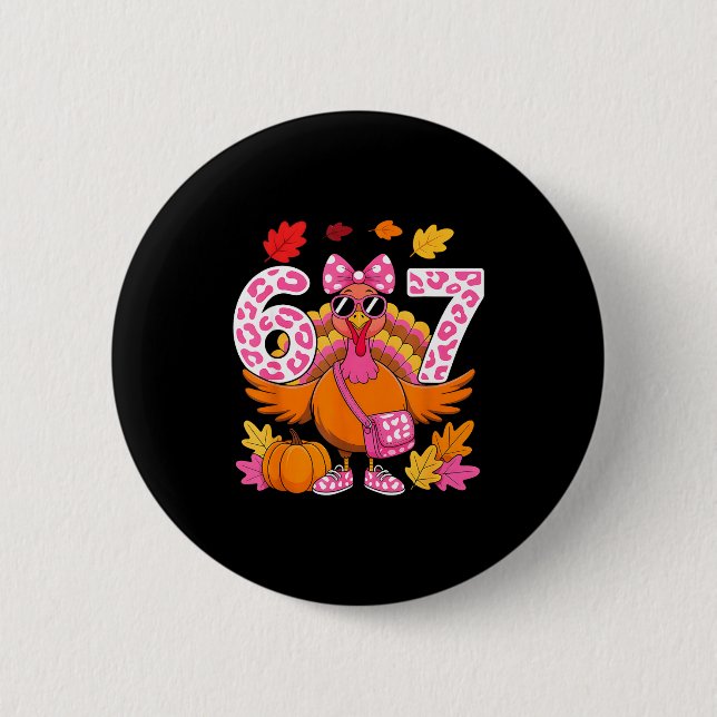 67 Thanksgiving Funny Turkey 67 Turkey Six Seven G 2 Inch Round Button (Front)