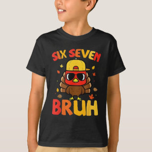 67 Thanksgiving Funny Turkey 6 7 Six Seven Bruh T-Shirt