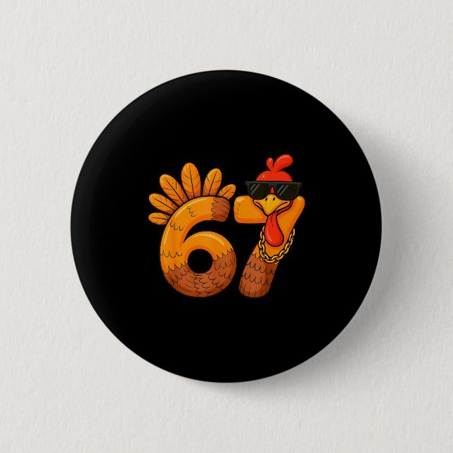 67 Thanksgiving Funny Turkey Thanksgiving 67 Turke 2 Inch Round Button (Front)