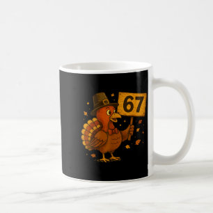 67 Thanksgiving Funny Turkey Thanksgiving 67 Turke Coffee Mug