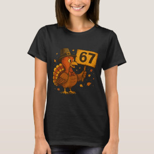 67 Thanksgiving Funny Turkey Thanksgiving 67 Turke T-Shirt