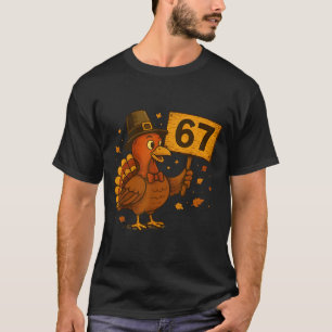 67 Thanksgiving Funny Turkey Thanksgiving 67 Turke T-Shirt