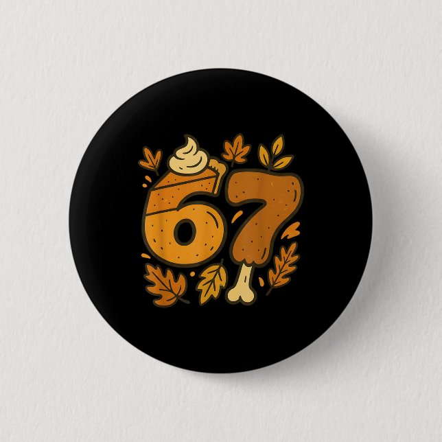 67 Thanksgiving Meme Funny Six Seven Gen Alpha Sla 2 Inch Round Button (Front)