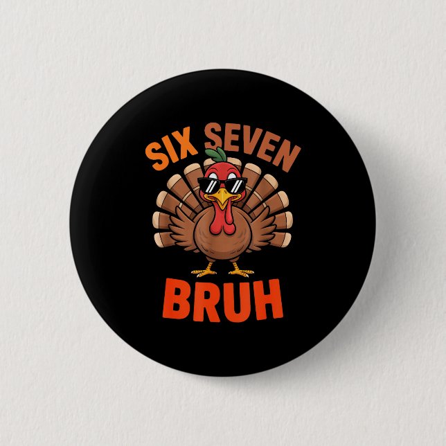 67 Thanksgiving Six Seven Meme Turkey Bruh  2 Inch Round Button (Front)