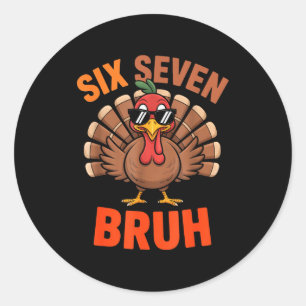67 Thanksgiving Six Seven Meme Turkey Bruh  Classic Round Sticker