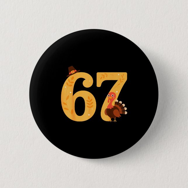 67 Thanksgiving Turkey 67 Meme Thanksgiving  2 Inch Round Button (Front)